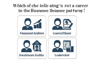 which of the following is not a career in the business finance pathway?