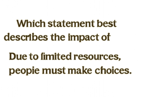 which statement best describes the impact of scarcity?