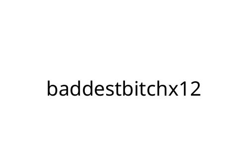 baddestbitchx12
