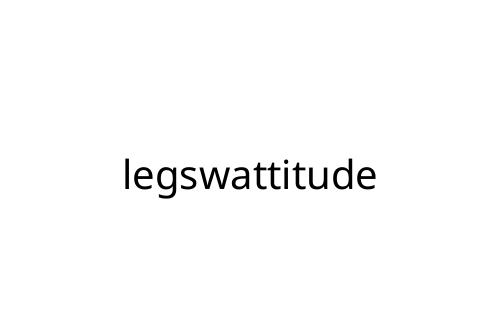 legswattitude