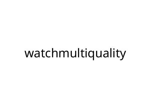 watchmultiquality