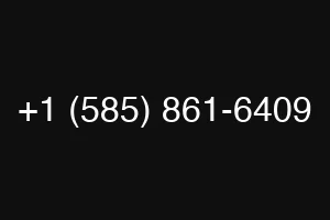 +1 (585) 861-6409